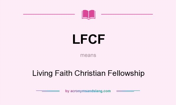 What does LFCF mean? It stands for Living Faith Christian Fellowship