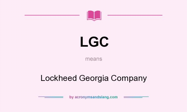 What does LGC mean? It stands for Lockheed Georgia Company