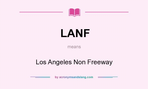 What does LANF mean? It stands for Los Angeles Non Freeway