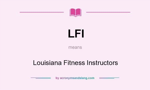 What does LFI mean? It stands for Louisiana Fitness Instructors