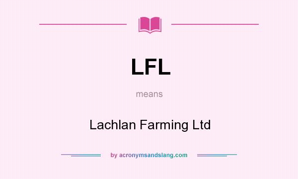 What does LFL mean? It stands for Lachlan Farming Ltd