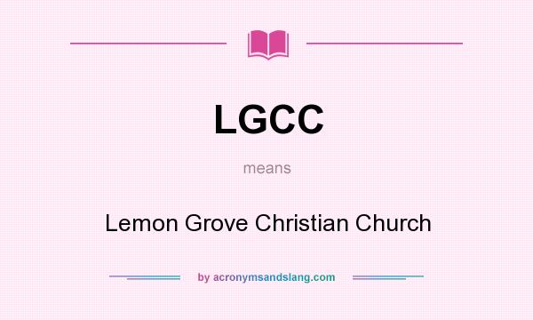 What does LGCC mean? It stands for Lemon Grove Christian Church