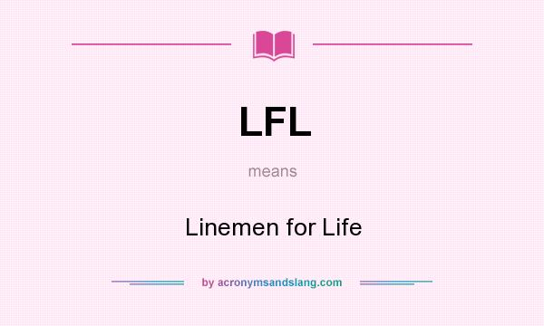 What does LFL mean? It stands for Linemen for Life