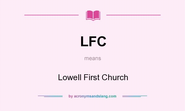 What does LFC mean? It stands for Lowell First Church