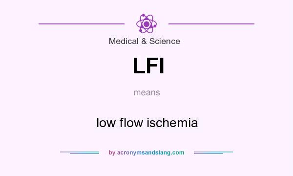 What does LFI mean? It stands for low flow ischemia
