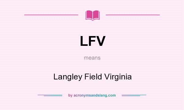 What does LFV mean? It stands for Langley Field Virginia