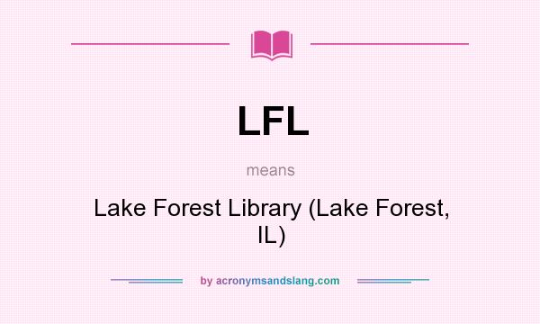 What does LFL mean? It stands for Lake Forest Library (Lake Forest, IL)