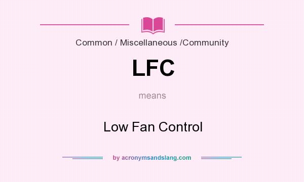 What does LFC mean? It stands for Low Fan Control