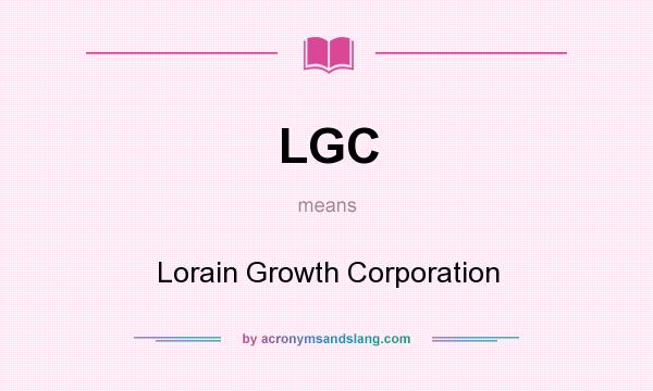 What does LGC mean? It stands for Lorain Growth Corporation