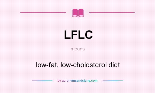 What does LFLC mean? It stands for low-fat, low-cholesterol diet