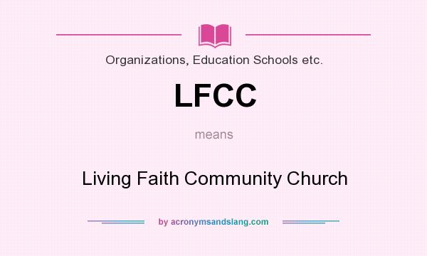 What does LFCC mean? It stands for Living Faith Community Church