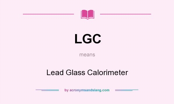 What does LGC mean? It stands for Lead Glass Calorimeter