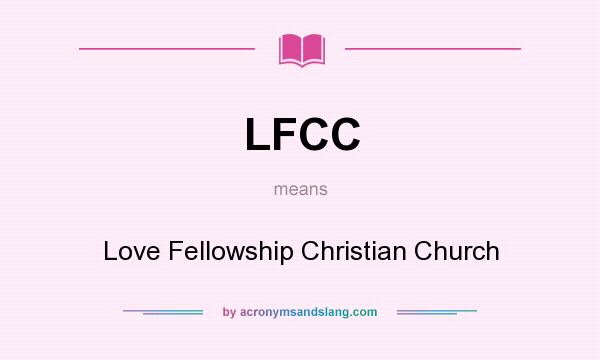 What does LFCC mean? It stands for Love Fellowship Christian Church
