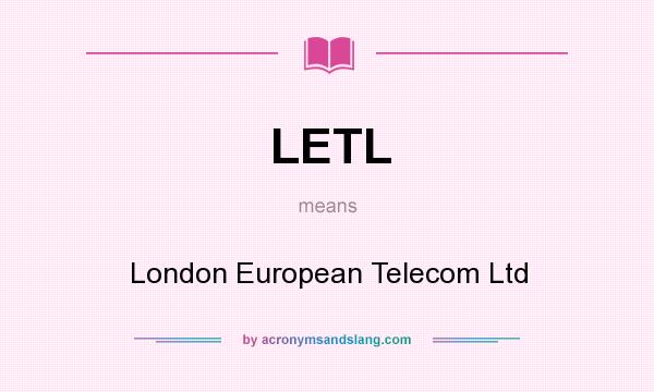 What does LETL mean? It stands for London European Telecom Ltd