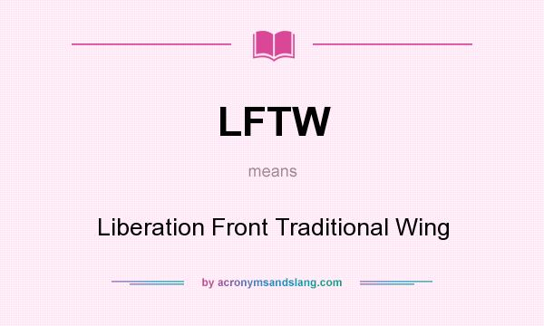 What does LFTW mean? It stands for Liberation Front Traditional Wing