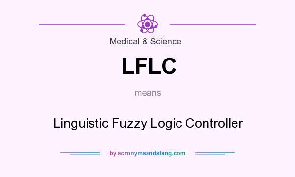 What does LFLC mean? It stands for Linguistic Fuzzy Logic Controller