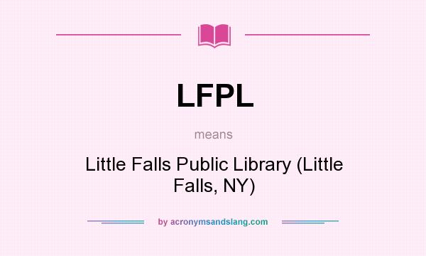 What does LFPL mean? It stands for Little Falls Public Library (Little Falls, NY)
