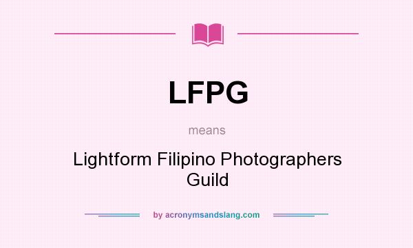What does LFPG mean? It stands for Lightform Filipino Photographers Guild
