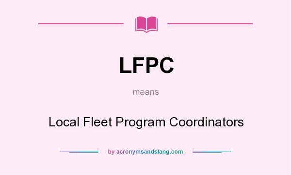 What does LFPC mean? It stands for Local Fleet Program Coordinators