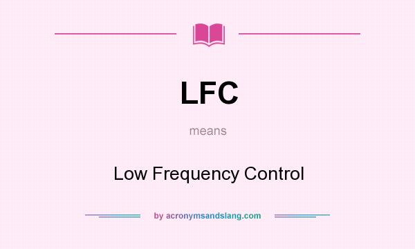 What does LFC mean? It stands for Low Frequency Control