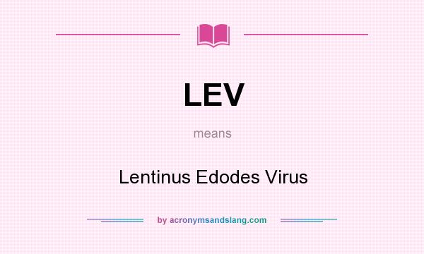 What does LEV mean? It stands for Lentinus Edodes Virus