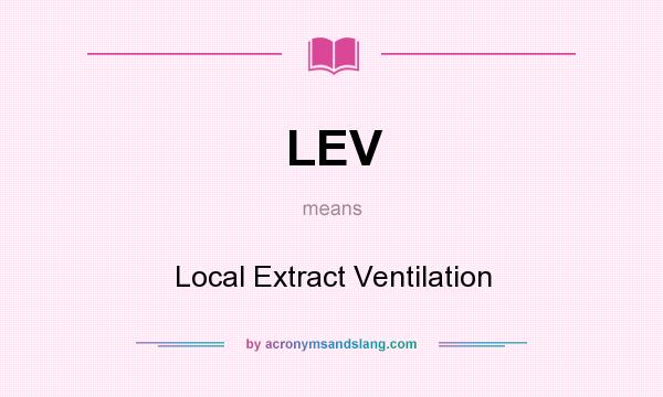 What does LEV mean? It stands for Local Extract Ventilation
