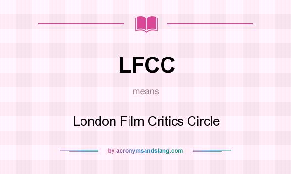 What does LFCC mean? It stands for London Film Critics Circle