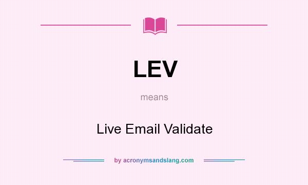 What does LEV mean? It stands for Live Email Validate