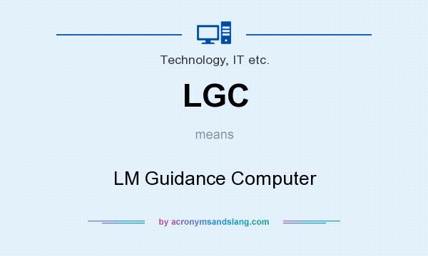 What does LGC mean? It stands for LM Guidance Computer