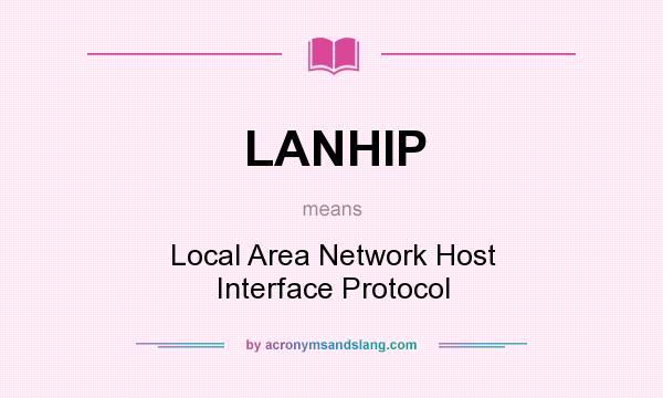 What does LANHIP mean? It stands for Local Area Network Host Interface Protocol