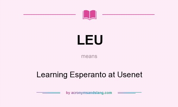 What does LEU mean? It stands for Learning Esperanto at Usenet