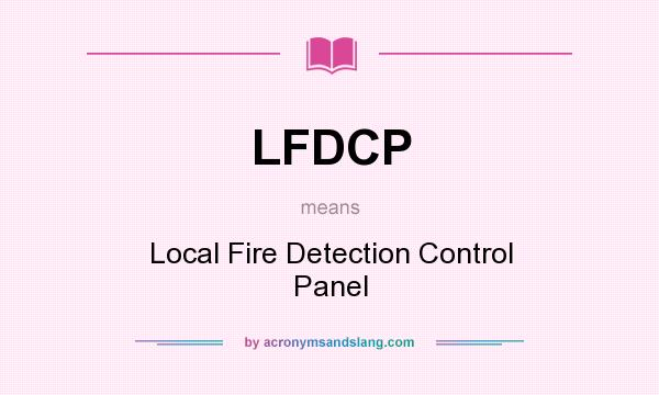 What does LFDCP mean? It stands for Local Fire Detection Control Panel