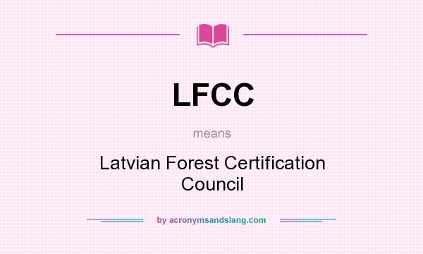 What does LFCC mean? It stands for Latvian Forest Certification Council