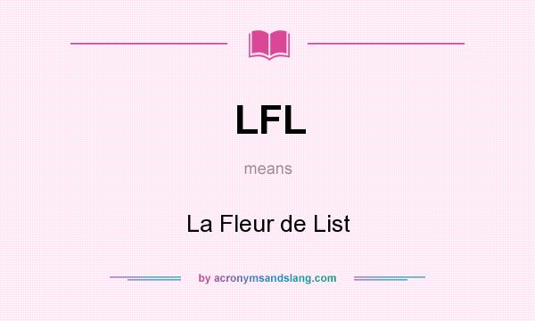 What does LFL mean? It stands for La Fleur de List
