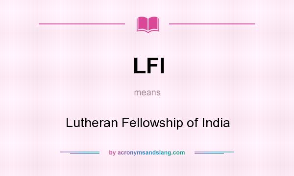 What does LFI mean? It stands for Lutheran Fellowship of India