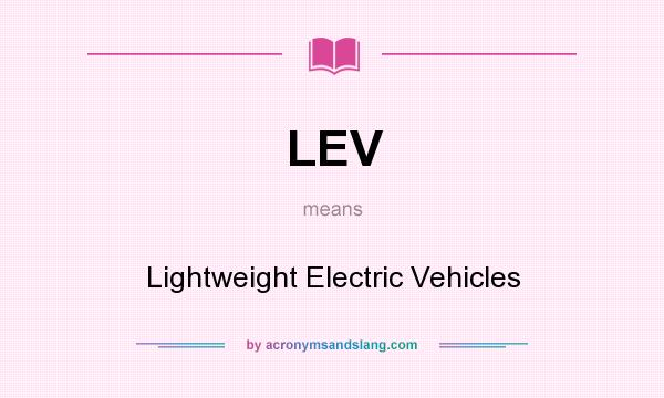 What does LEV mean? It stands for Lightweight Electric Vehicles