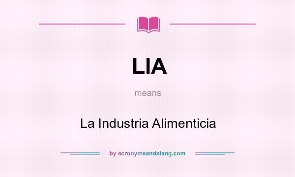 What does LIA mean? It stands for La Industria Alimenticia