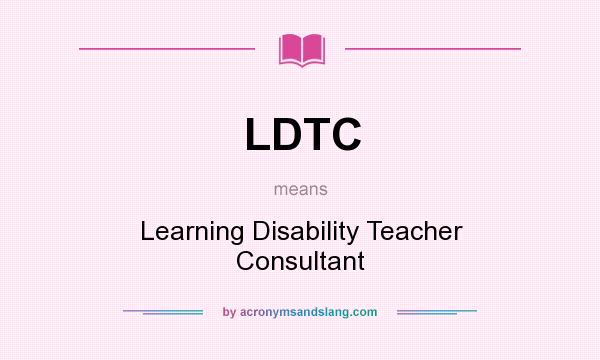 What does LDTC mean? It stands for Learning Disability Teacher Consultant