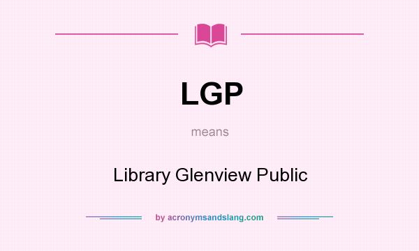 What does LGP mean? It stands for Library Glenview Public