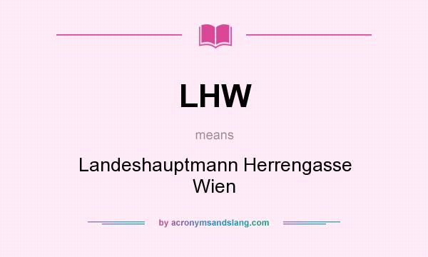 What does LHW mean? It stands for Landeshauptmann Herrengasse Wien