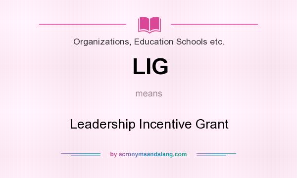 What does LIG mean? It stands for Leadership Incentive Grant