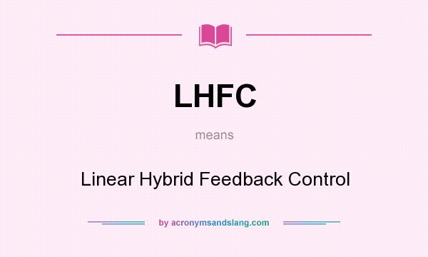 What does LHFC mean? It stands for Linear Hybrid Feedback Control