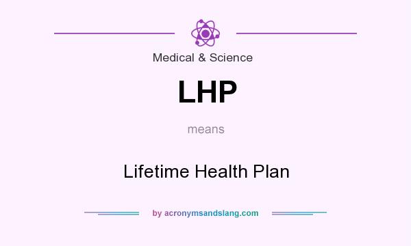 What does LHP mean? It stands for Lifetime Health Plan