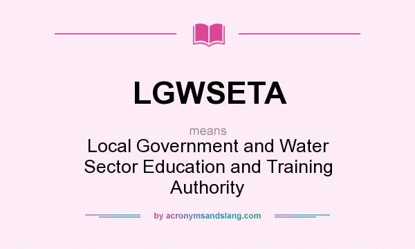 What does LGWSETA mean? It stands for Local Government and Water Sector Education and Training Authority