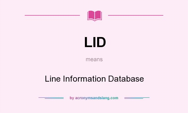 What does LID mean? It stands for Line Information Database