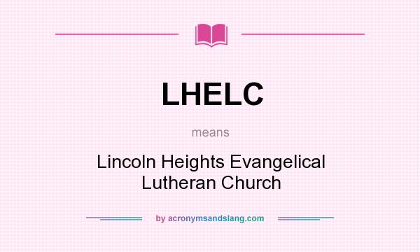 What does LHELC mean? It stands for Lincoln Heights Evangelical Lutheran Church