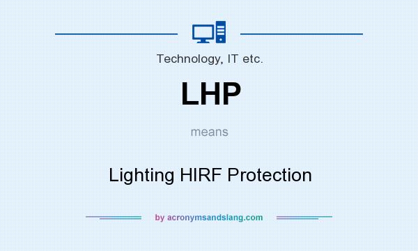 What does LHP mean? It stands for Lighting HIRF Protection