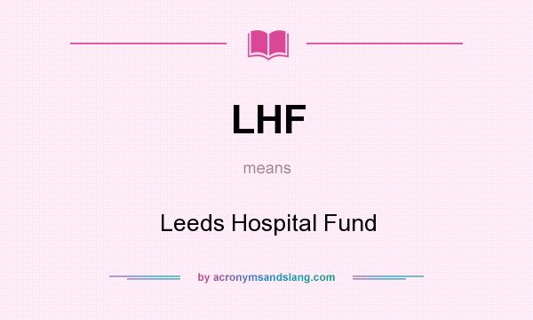 What does LHF mean? It stands for Leeds Hospital Fund