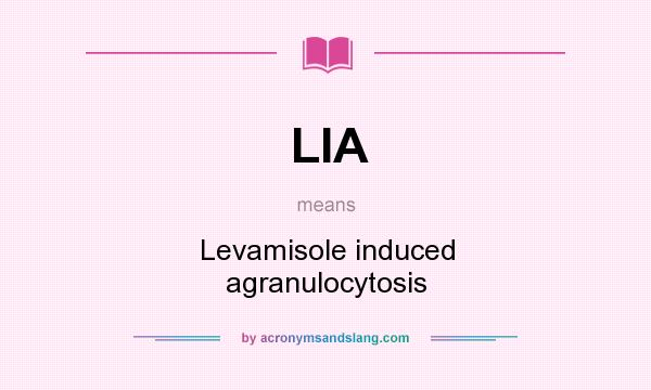 What does LIA mean? It stands for Levamisole induced agranulocytosis