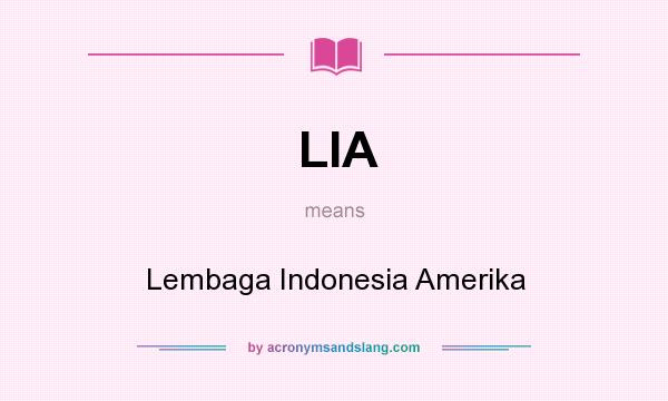 What does LIA mean? It stands for Lembaga Indonesia Amerika